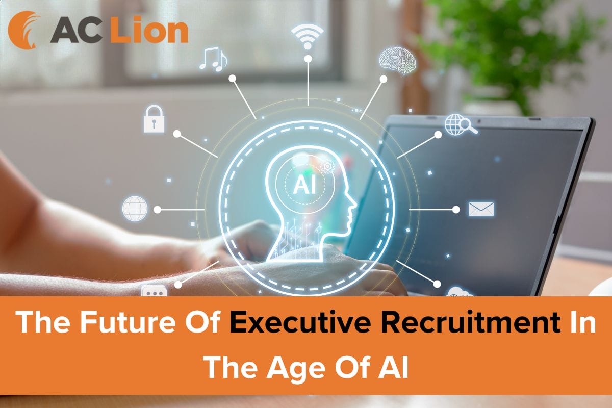 The Future Of Executive Recruitment In The Age Of Ai And Digital Transformation