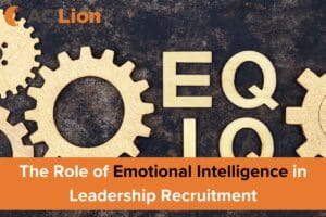 The Role of Emotional Intelligence in Leadership Recruitment